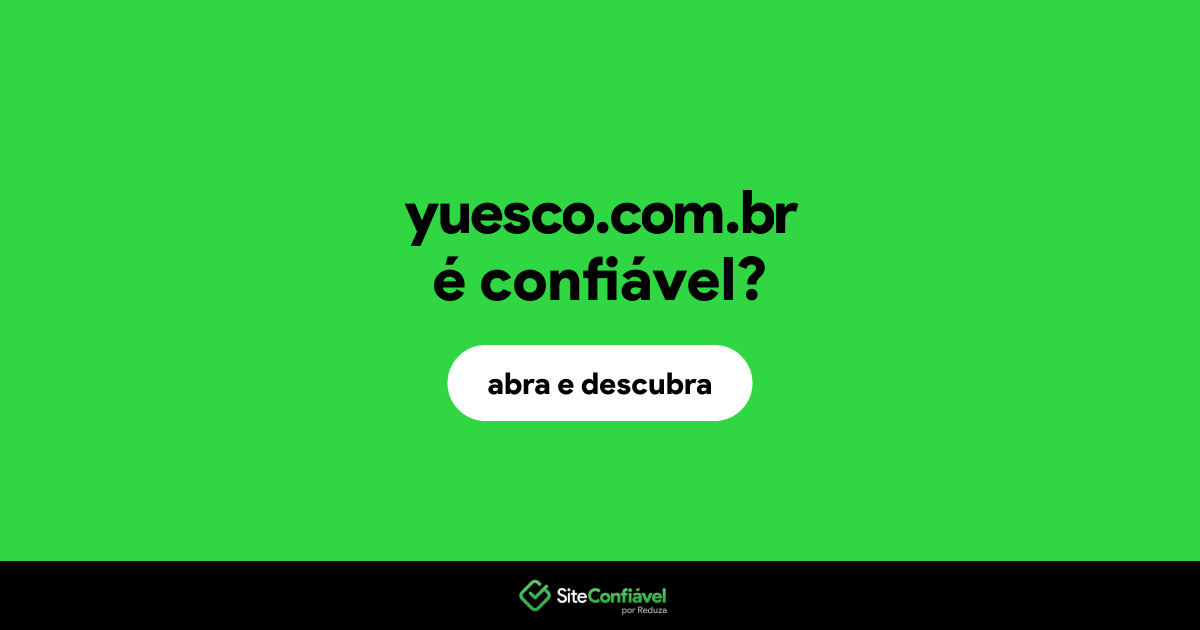 O site yuesco.com.br é confiável?