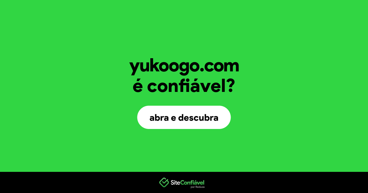 O site yukoogo.com é confiável?
