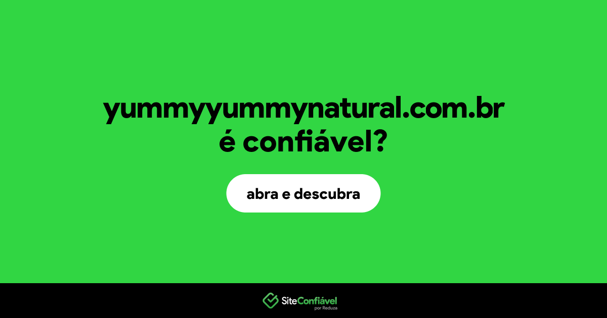 O site yummyyummynatural.com.br é confiável?