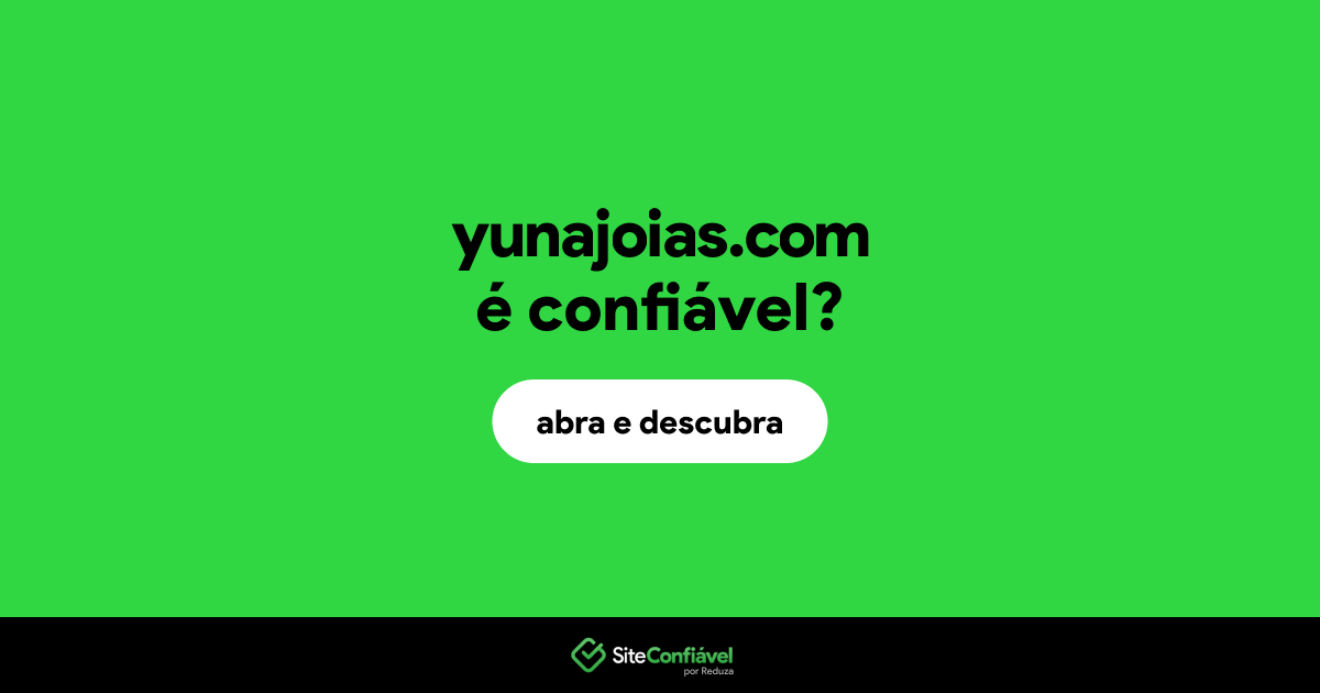 O site yunajoias.com é confiável?