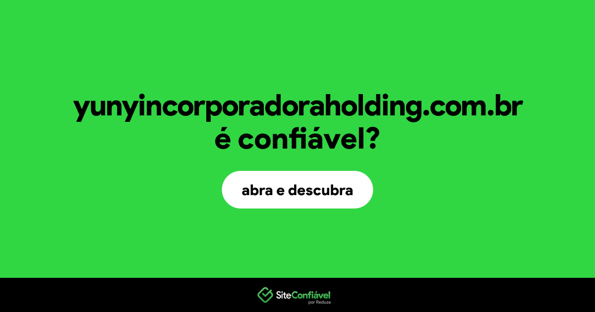 O site yunyincorporadoraholding.com.br é confiável?
