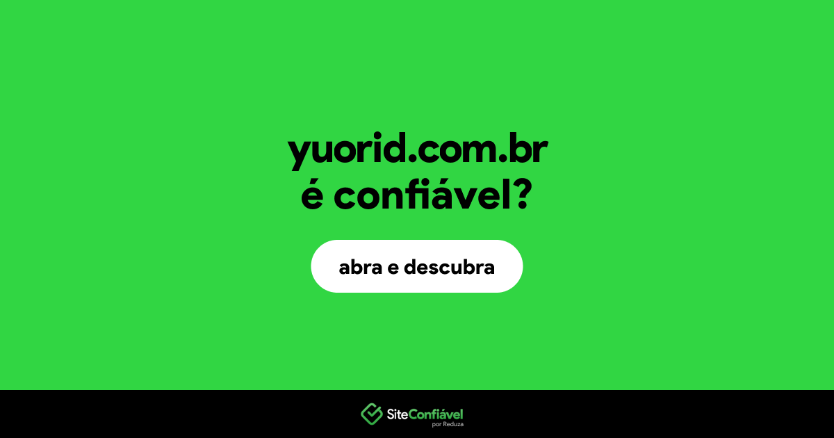 O site yuorid.com.br é confiável?