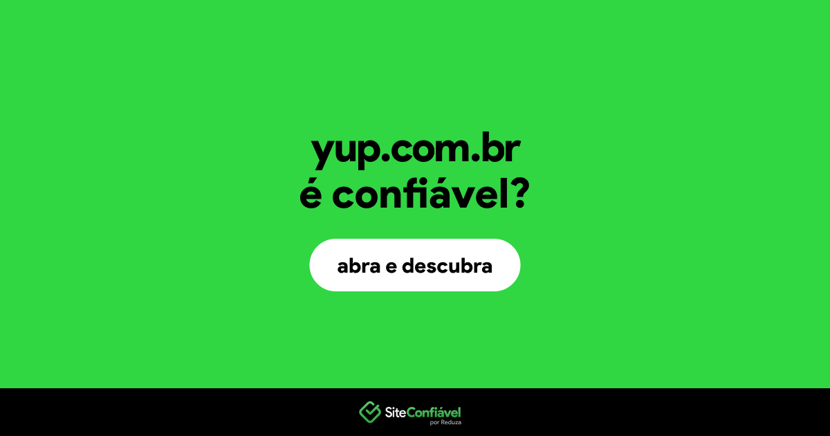 O site yup.com.br é confiável?