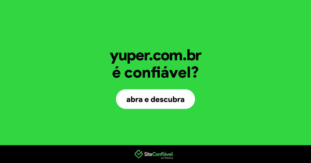 O site yuper.com.br é confiável?