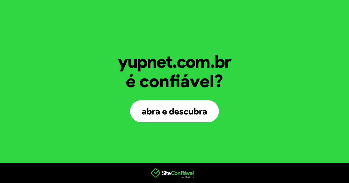 O site yupnet.com.br é confiável?