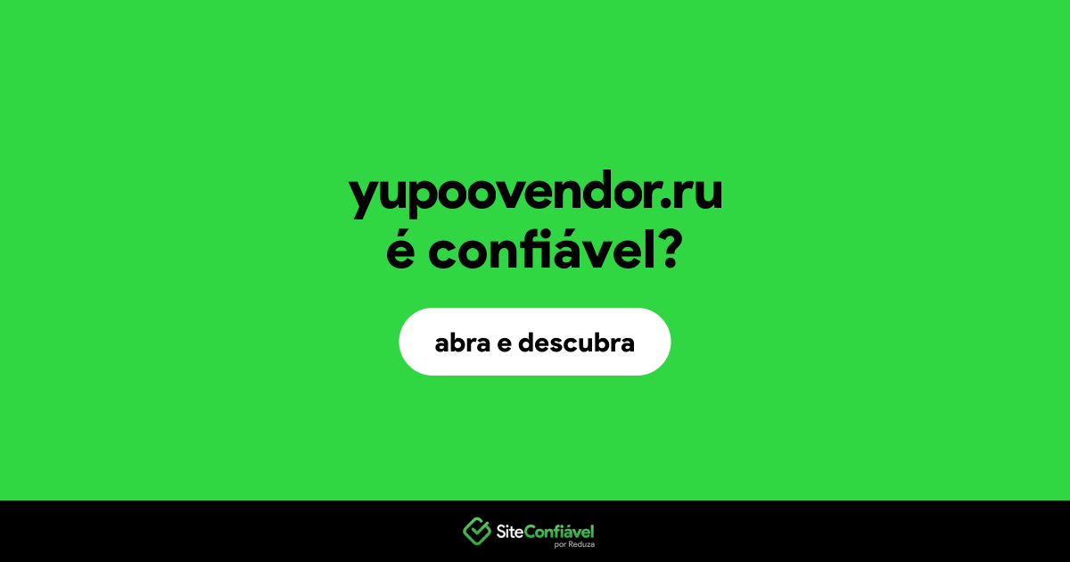 O site yupoovendor.ru é confiável?
