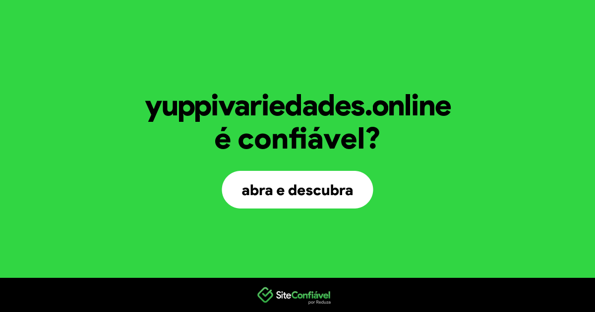 O site yuppivariedades.online é confiável?