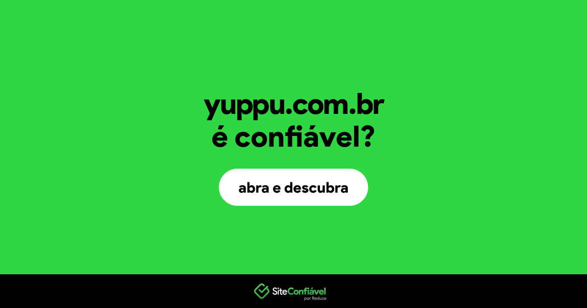 O site yuppu.com.br é confiável?