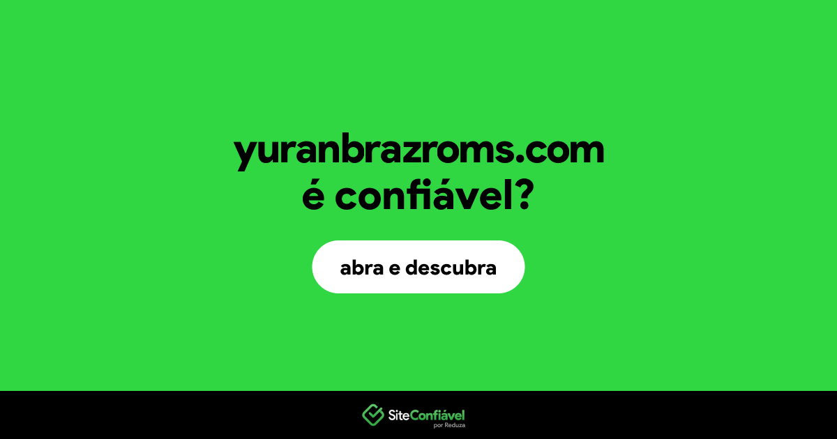O site yuranbrazroms.com é confiável?