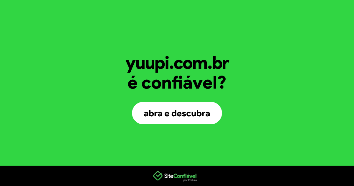 O site yuupi.com.br é confiável?