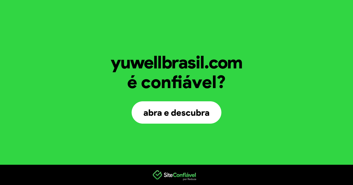 O site yuwellbrasil.com é confiável?