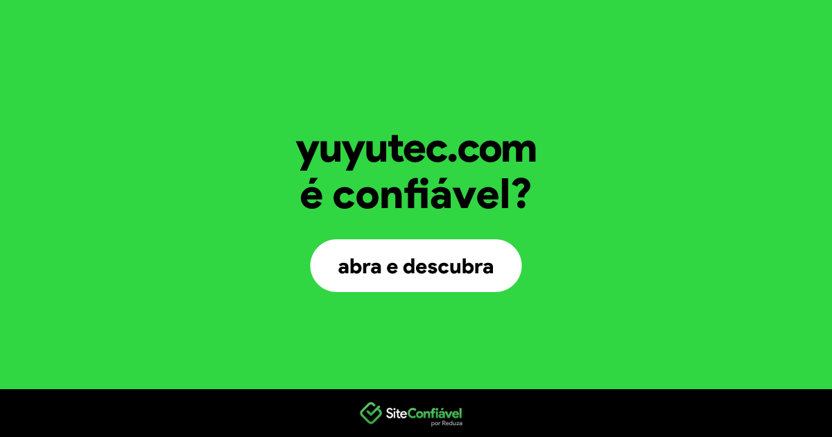 O site yuyutec.com é confiável?