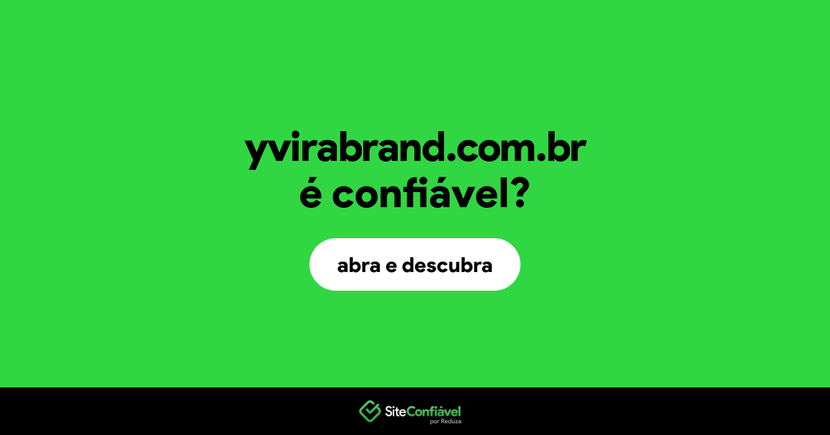 O site yvirabrand.com.br é confiável?