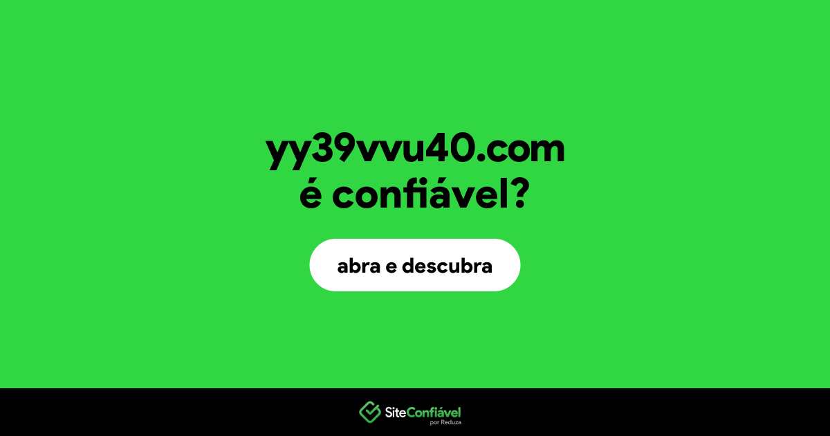 O site yy39vvu40.com é confiável?