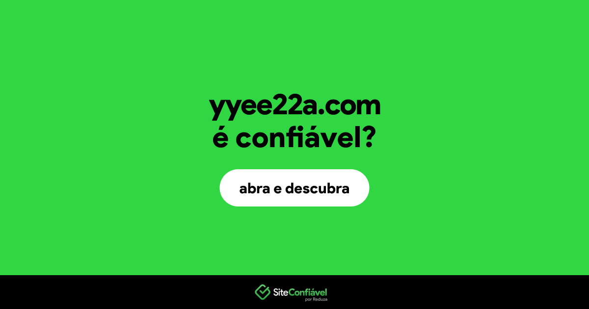 O site yyee22a.com é confiável?