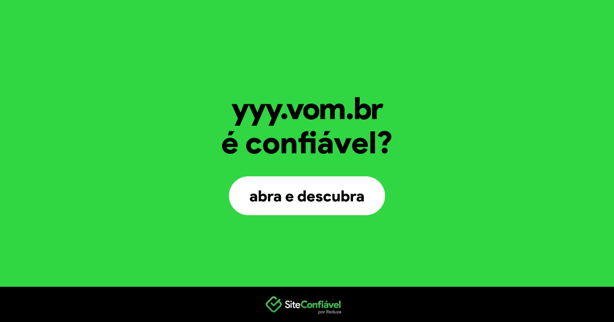 O site yyy.vom.br é confiável?