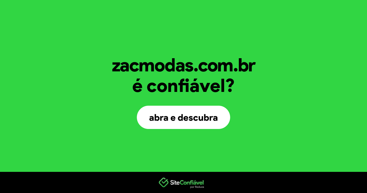 O site zacmodas.com.br é confiável?
