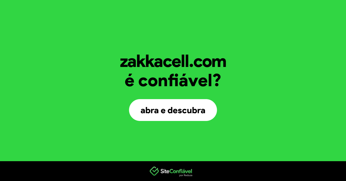 O site zakkacell.com é confiável?