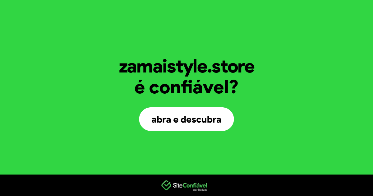 O site zamaistyle.store é confiável?