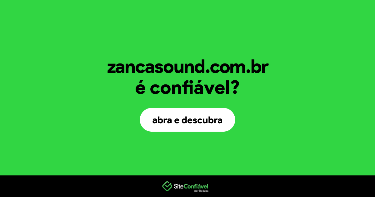 O site zancasound.com.br é confiável?