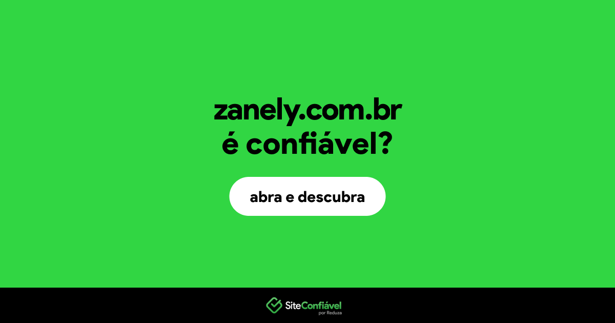 O site zanely.com.br é confiável?