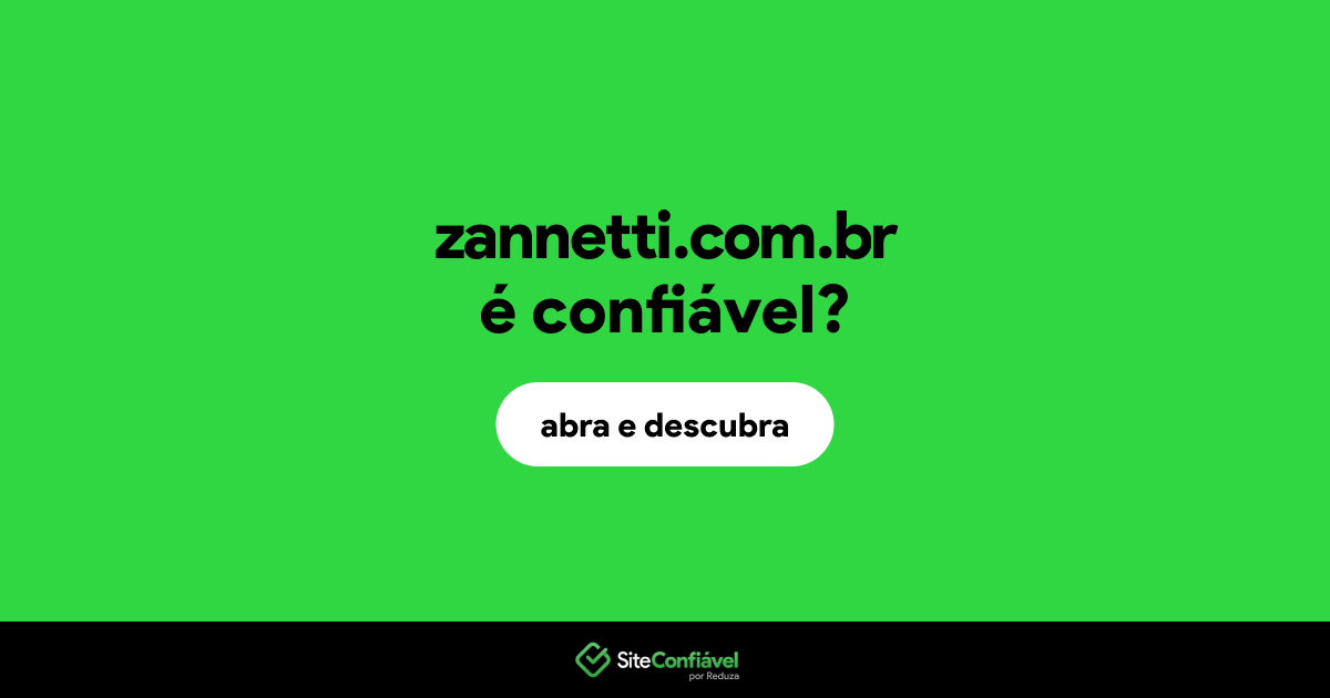 O site zannetti.com.br é confiável?