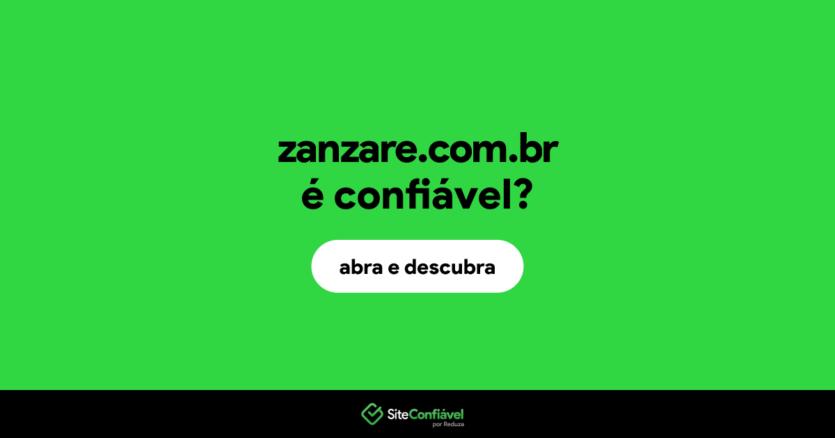 O site zanzare.com.br é confiável?