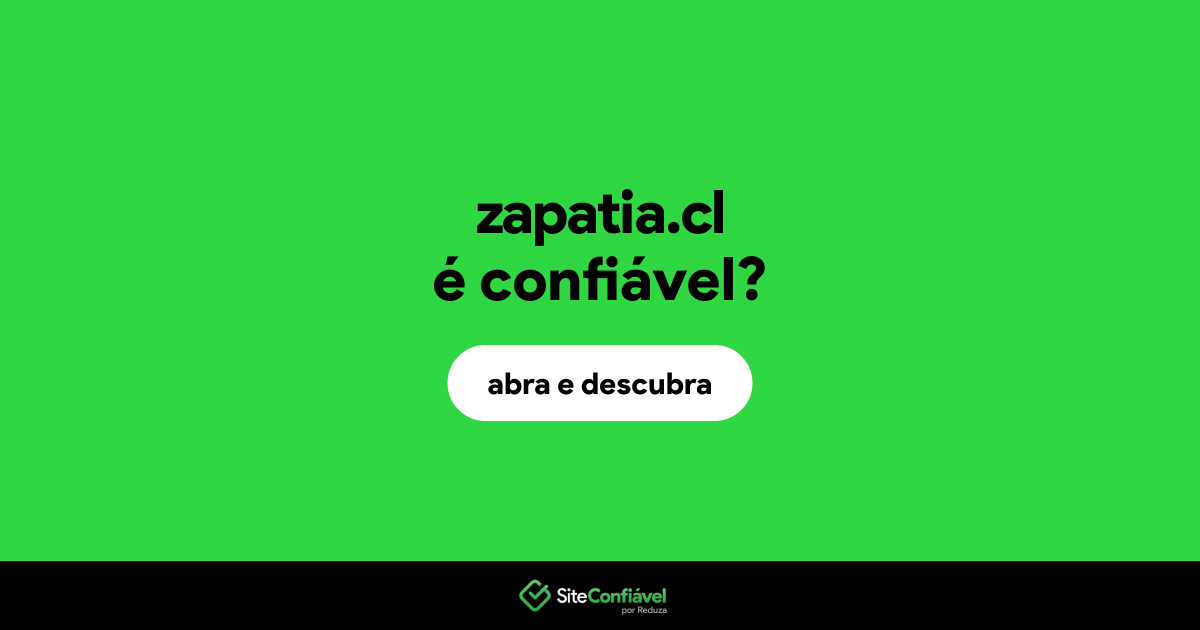 O site zapatia.cl é confiável?