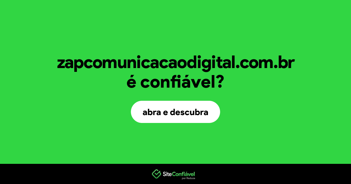 O site zapcomunicacaodigital.com.br é confiável?