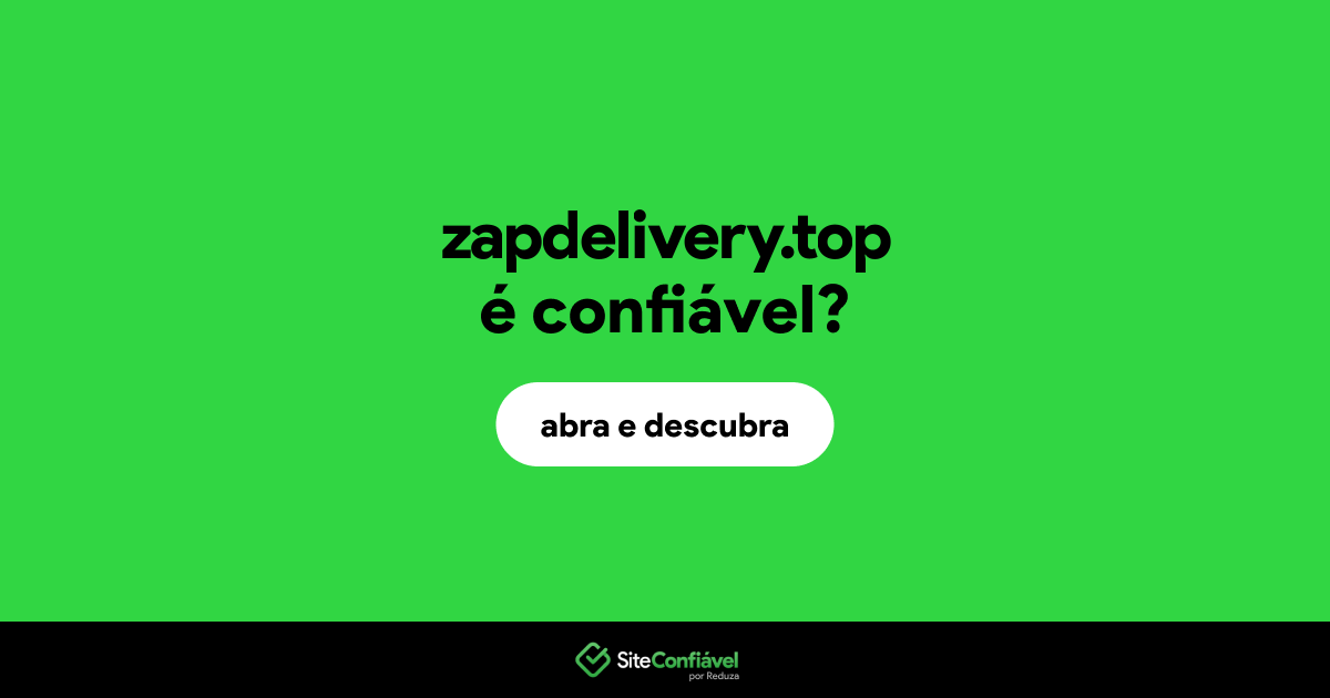O site zapdelivery.top é confiável?