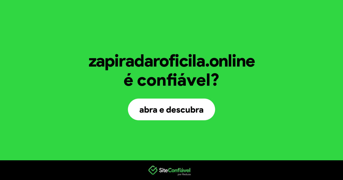 O site zapiradaroficila.online é confiável?