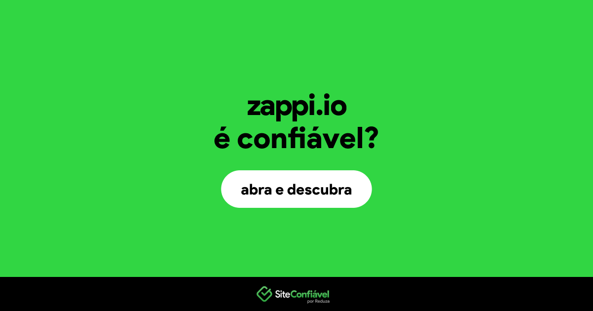 O site zappi.io é confiável?