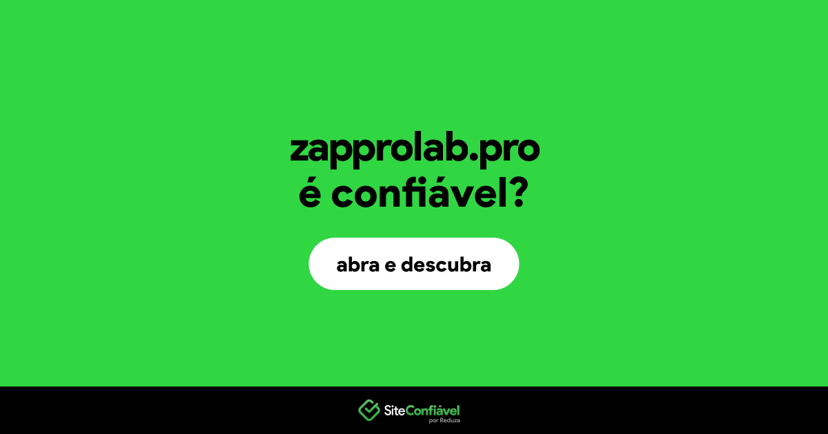 O site zapprolab.pro é confiável?