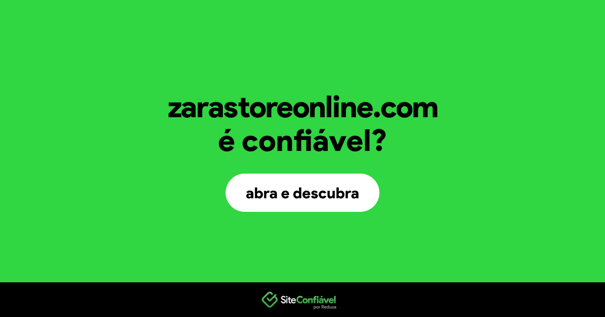 O site zarastoreonline.com é confiável?