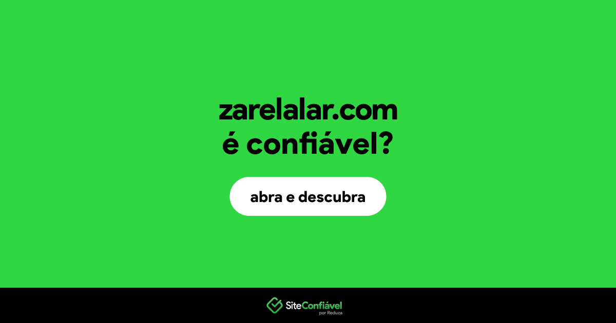 O site zarelalar.com é confiável?