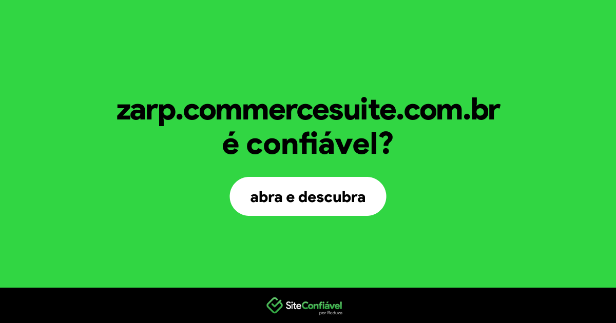 O site zarp.commercesuite.com.br é confiável?