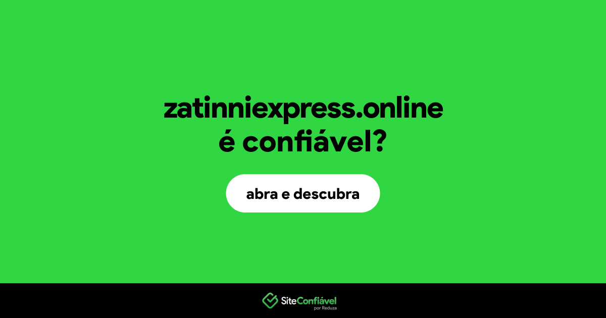 O site zatinniexpress.online é confiável?
