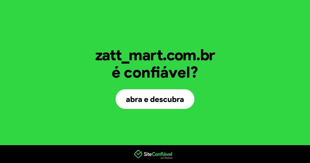 O site zatt_mart.com.br é confiável?