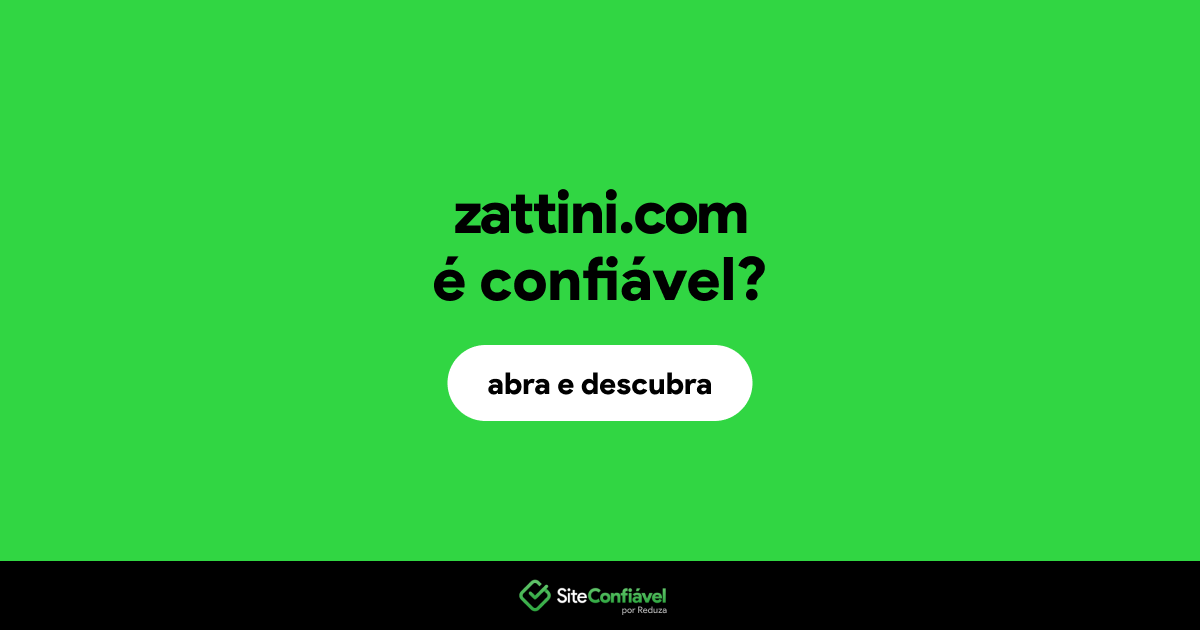 O site zattini.com é confiável?