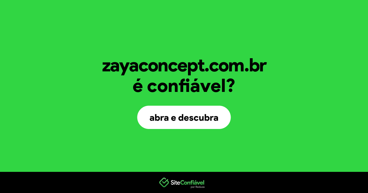 O site zayaconcept.com.br é confiável?