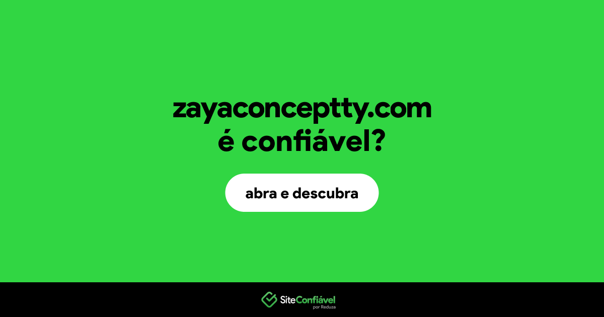 O site zayaconceptty.com é confiável?