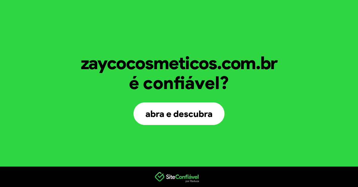 O site zaycocosmeticos.com.br é confiável?
