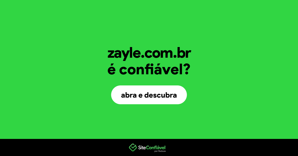 O site zayle.com.br é confiável?