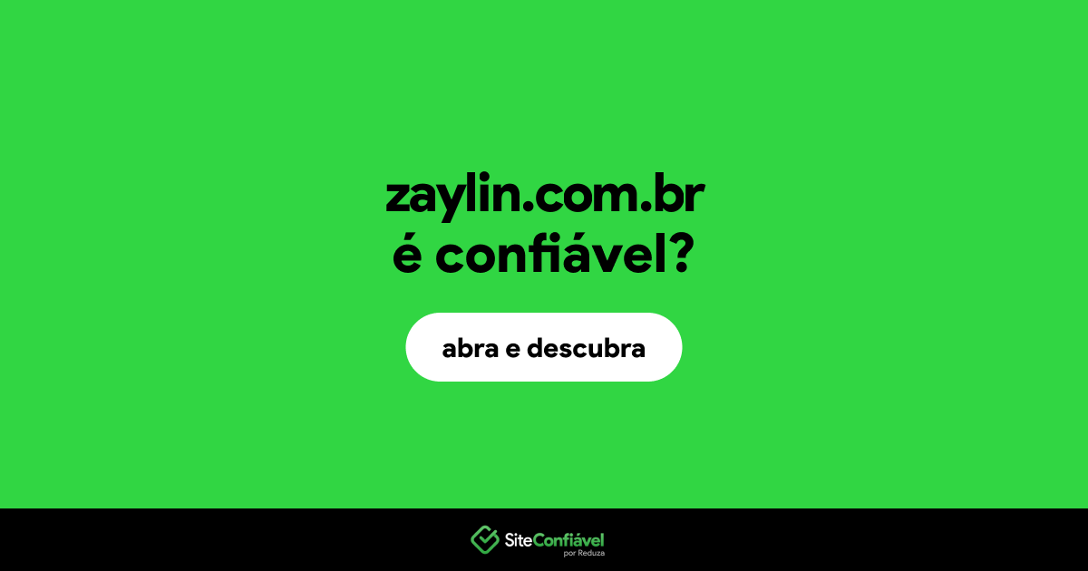 O site zaylin.com.br é confiável?