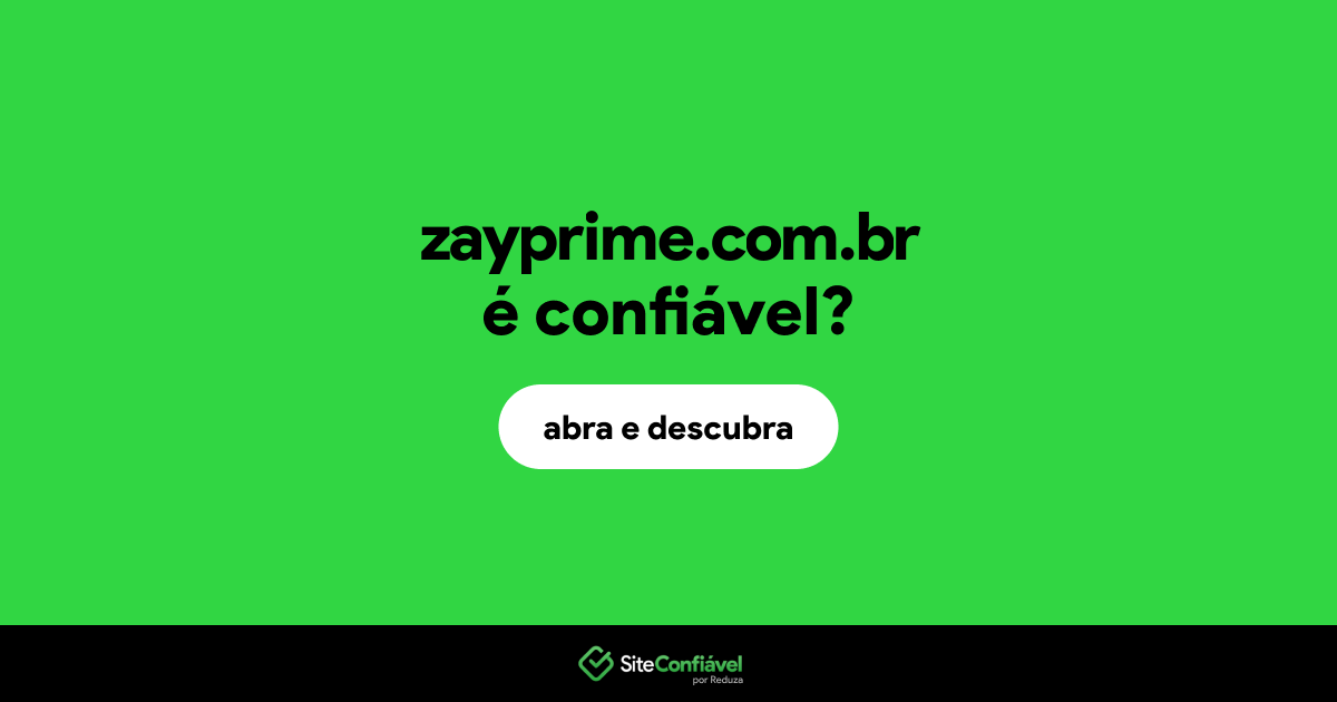 O site zayprime.com.br é confiável?