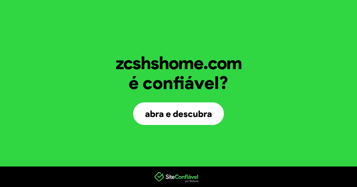 O site zcshshome.com é confiável?
