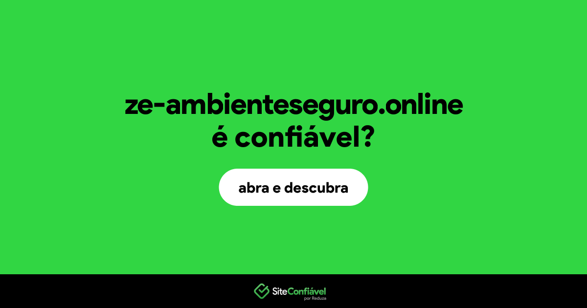 O site ze-ambienteseguro.online é confiável?