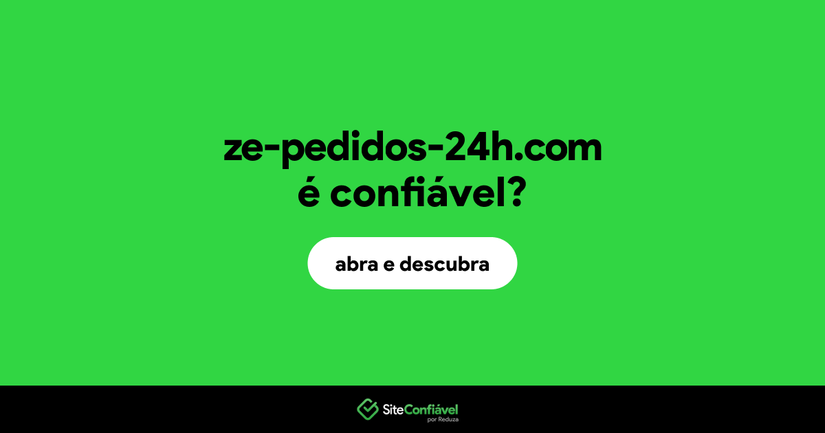 O site ze-pedidos-24h.com é confiável?