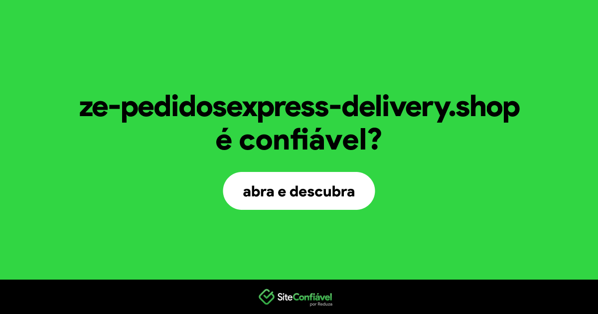 O site ze-pedidosexpress-delivery.shop é confiável?