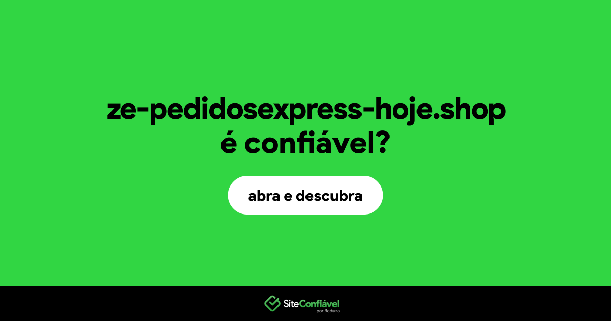 O site ze-pedidosexpress-hoje.shop é confiável?